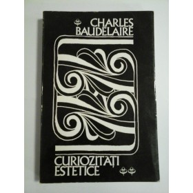 CURIOZITATI  ESTETICE  -  CHARLES  BAUDELAIRE